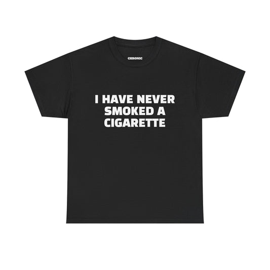 "I Have Never Smoked a Cigarette" Tee