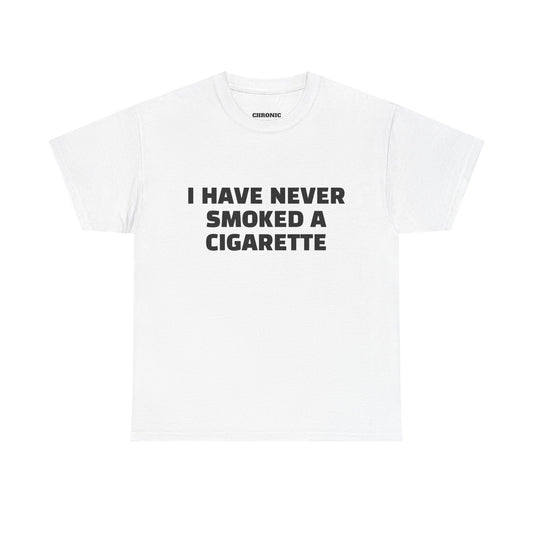 "I Have Never Smoked a Cigarette" Tee