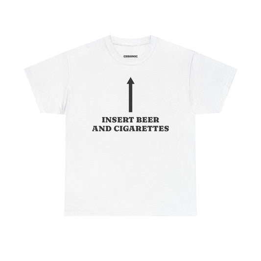 Insert Beer And Cigarettes Tee
