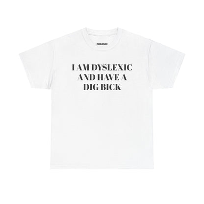 I Am Dyslexic Tee