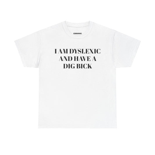 I Am Dyslexic Tee