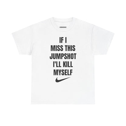 “If I Miss This Jumpshot” Tee