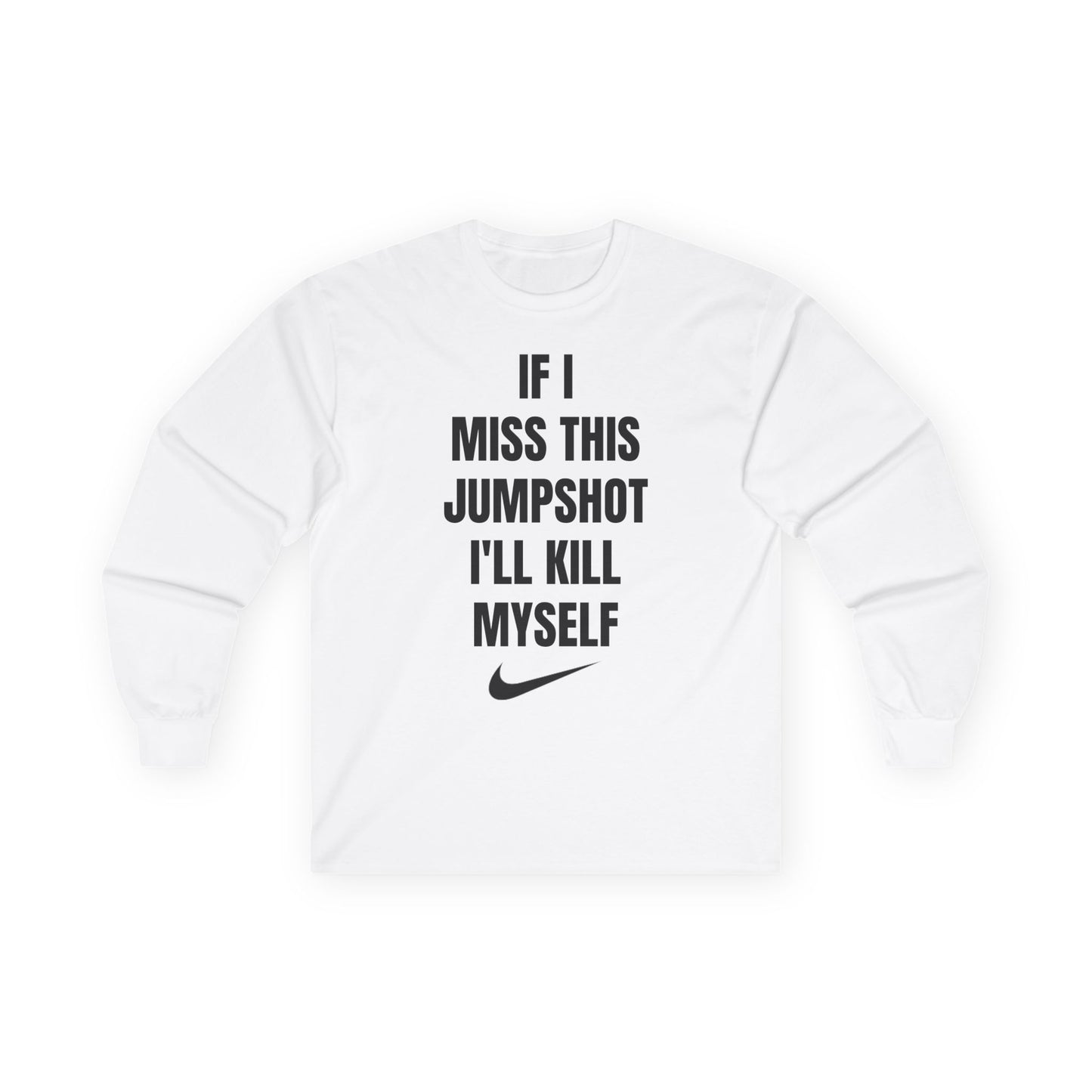 "If I Miss This Jumpshot" Long Sleeve Tee