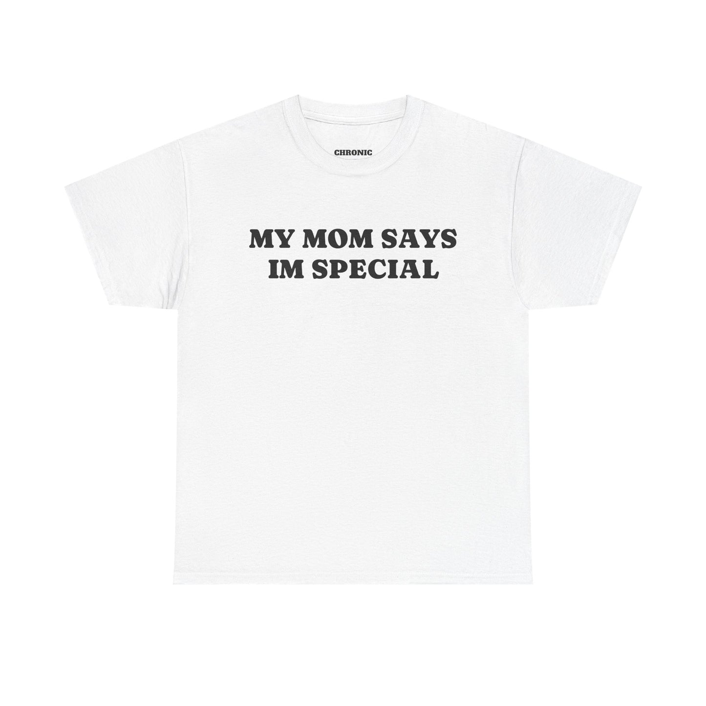 My Mom Says I'm Special Tee