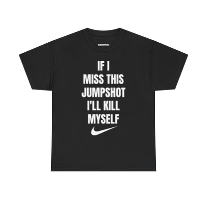 “If I Miss This Jumpshot” Tee