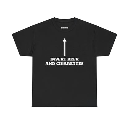 Insert Beer And Cigarettes Tee