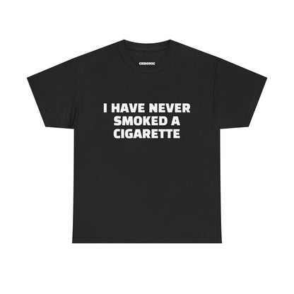 "I Have Never Smoked a Cigarette" Tee