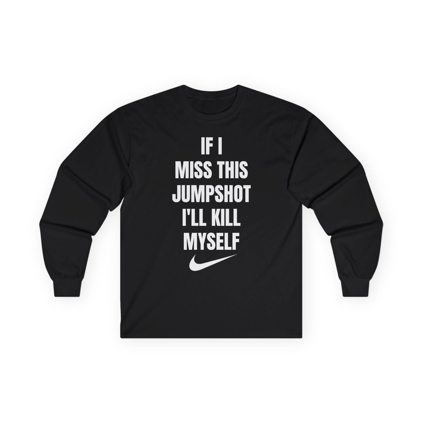 "If I Miss This Jumpshot" Long Sleeve Tee
