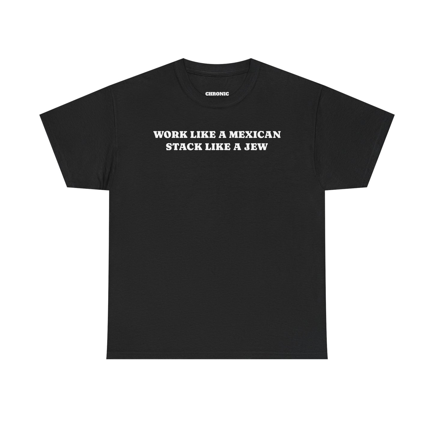 Work Like a Mexican, Stack Like a Jew Tee