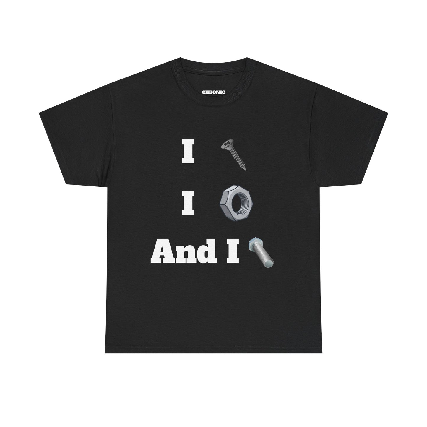 I Screw, I Nut, And I Bolt Tee