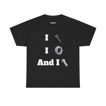 I Screw, I Nut, And I Bolt Tee