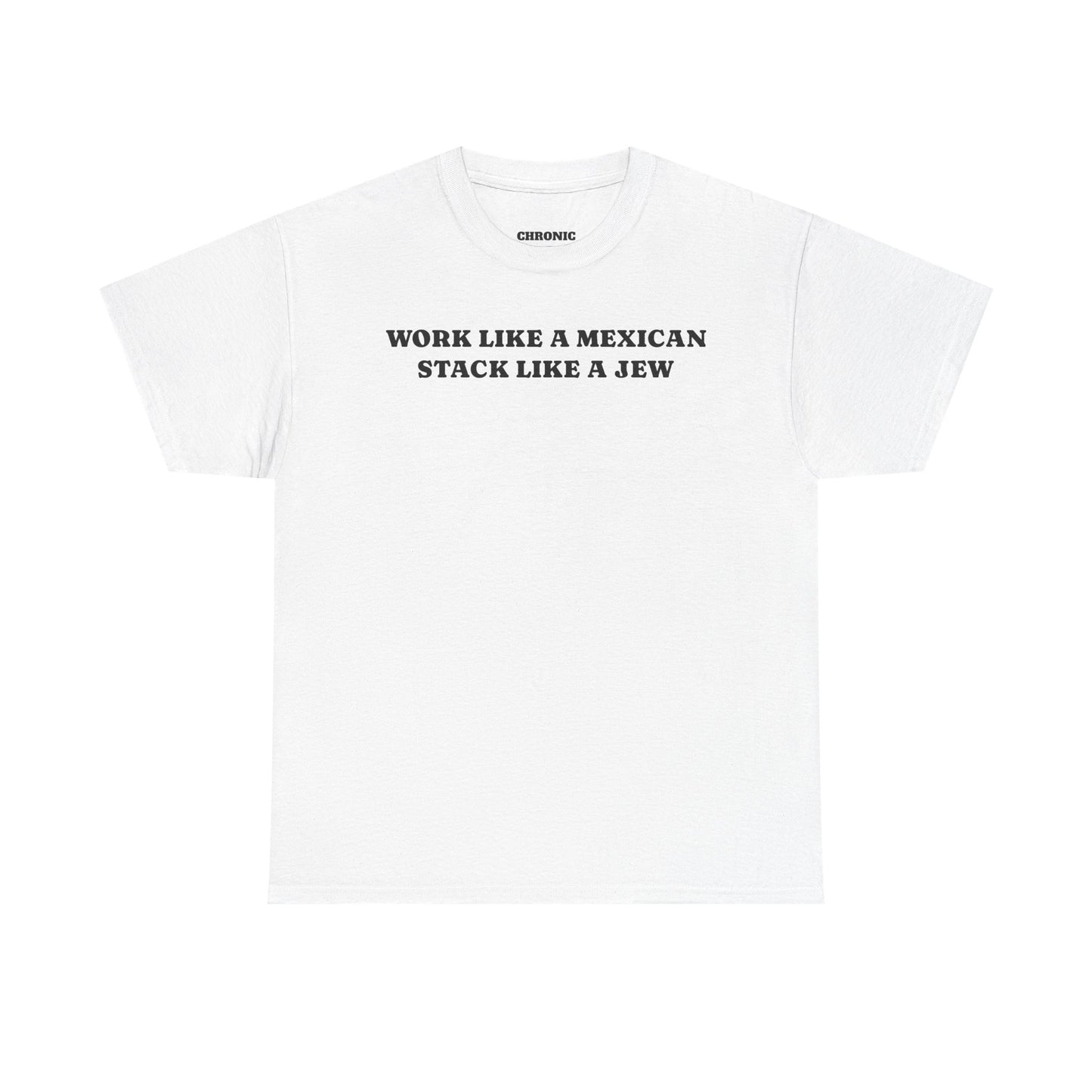 Work Like a Mexican, Stack Like a Jew Tee